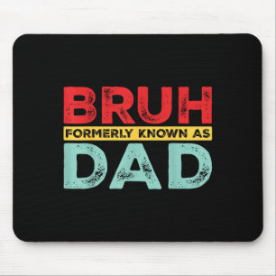Tapis De Souris Bruh Anciennement Connu Comme Papa Pour Les Hommes