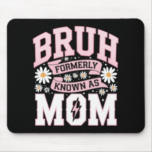 Tapis De Souris Bruh Anciennement Connu Sous Le Nom De Maman Fête 