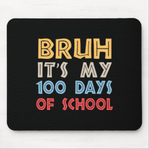 Tapis De Souris Bruh C'Est Mes 100 Jours D'École 100E Jour D'École