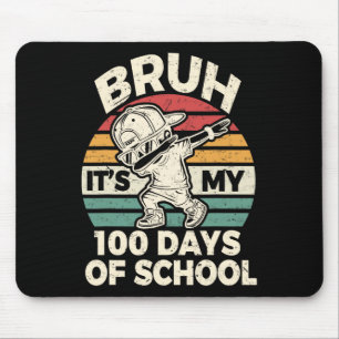 Tapis De Souris Bruh C'Est Mes 100 Jours D'École Bruh 100 Jours De