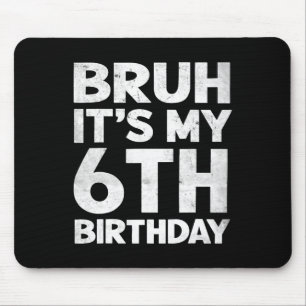 Tapis De Souris Bruh C'est mon 6e anniversaire 6 ans Anniversaire