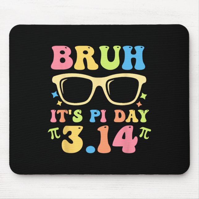 Tapis De Souris Bruh C'est Pi Day 3.14 Funny Enseignants Pi Day Ma (Devant)