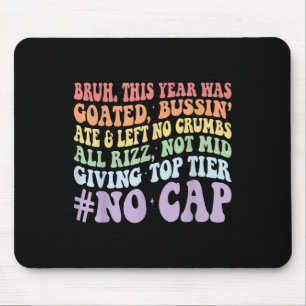Tapis De Souris Bruh Cette Année A Été Goûté Bussin Ate Et A Laiss