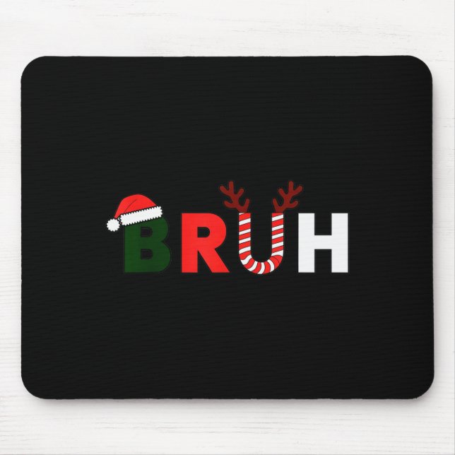 Tapis De Souris Bruh Christmas Kids Xmas Teens Boys Funny Party Wi (Devant)