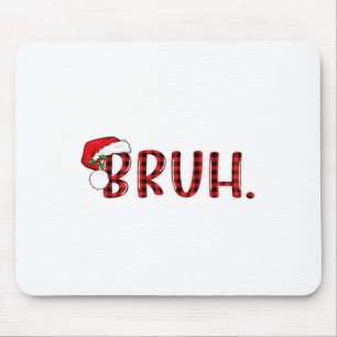 Tapis De Souris Bruh Funny Noël Plaid Ados Garçons Enfants Xmas Pa