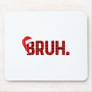 Tapis De Souris Bruh Funny Noël Plaid Ados Garçons Enfants Xmas Pa