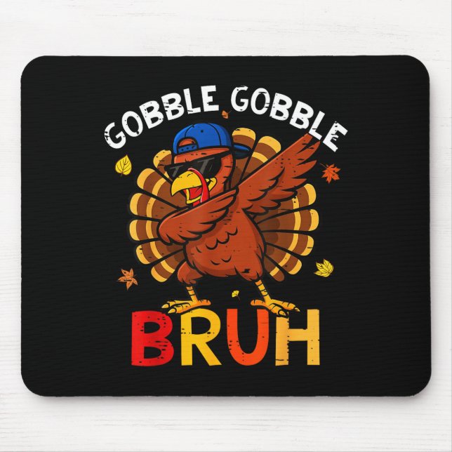Tapis De Souris Bruh Funny Thanksgiving Dabbing Turkey Gobble Shir (Devant)