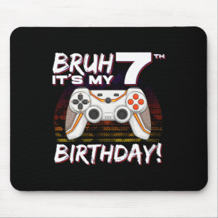 Tapis De Souris Bruh It's My 7th Birthday Video Game 7th Birthday