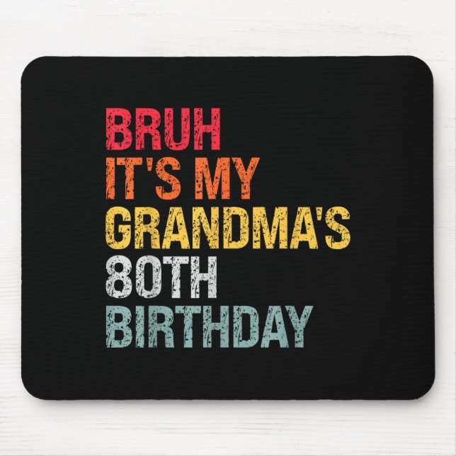 Tapis De Souris Bruh It's My Grandma's 80th Birthday Queen 80 Year (Devant)