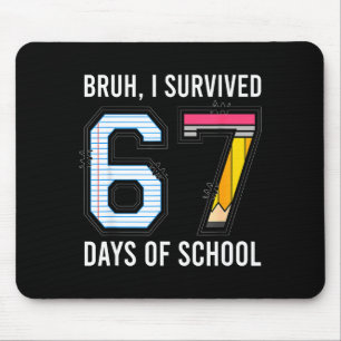 Tapis De Souris Bruh j'ai survécu 67 jours d'école Six Sept Enfant