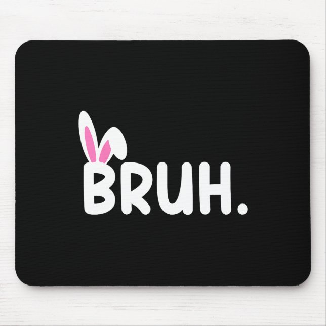 Tapis De Souris Bruh Mème Pâques Jour Funny Bunny Oeufs Ados Garço (Devant)