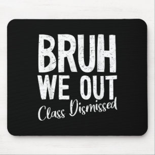 Tapis De Souris Bruh We Out Cl Rejeté Dernier Jour De L'École 2025