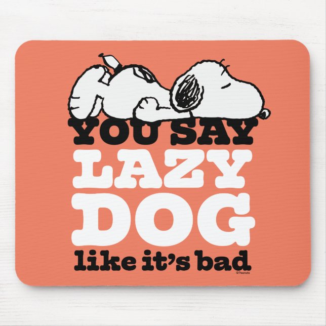 Tapis De Souris cacahuètes | Snoopy You Say Lazy Dog Like It's Bad (Devant)