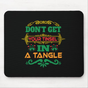 Tapis De Souris Cadeau de Noël Ne Pas Obtenir Votre Tinsel En Tang