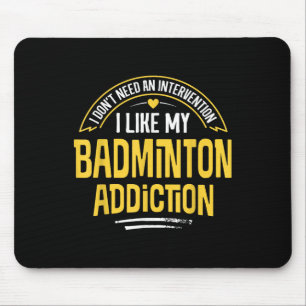Tapis De Souris Cadeau drôle de badminton - J'aime mon addiction
