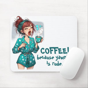 Tapis De Souris Café! Parce que le Yawning est impoli