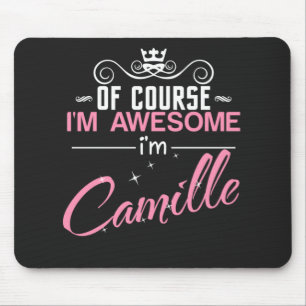 Tapis De Souris Camille Of Course I'm Awesome I'm Camille 
