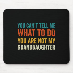 Tapis De Souris Can& #39 ; t'as dit quoi faire Tu n'es pas ma gran