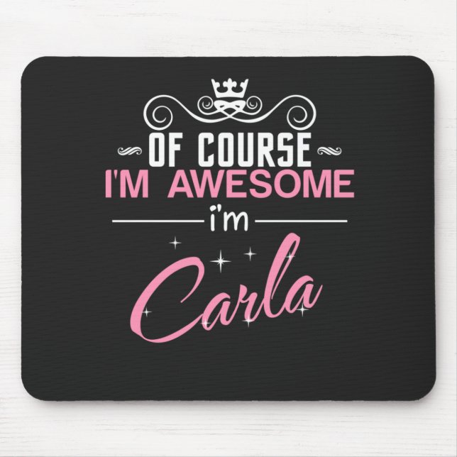 Tapis De Souris Carla Bien sûr je suis génial Je suis Carla (Devant)