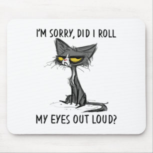 Tapis De Souris Cat Kitten Ai-Je Roulé Mes Yeux À Loud Funny Sarca