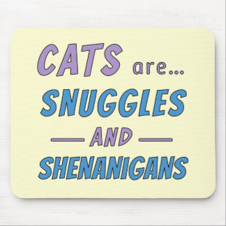 Tapis De Souris Cats are Snuggles and Shenanigans