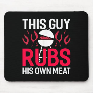 Tapis De Souris Ce Gars Rubs Son Propre Viande Drôle Fumeur Barbec