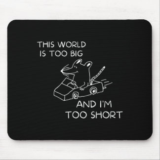 Tapis De Souris Ce monde est trop grand et je suis trop petit