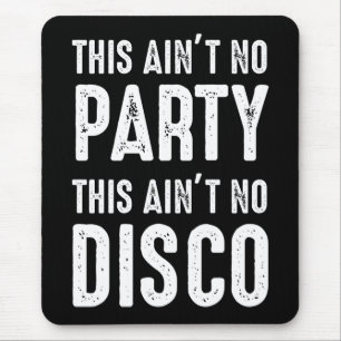 Tapis De Souris Ce n'est pas la fête, ce n'est pas la discothèque