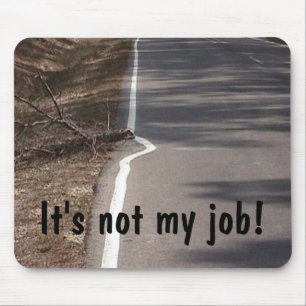 Tapis De Souris Ce n'est pas mon travail ! Mousepad