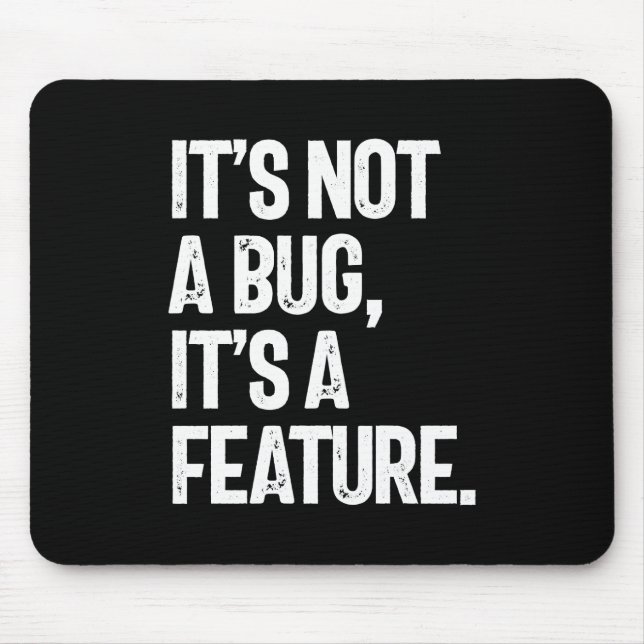 Tapis De Souris Ce n'est pas un bug, c'est une fonctionnalité (Devant)