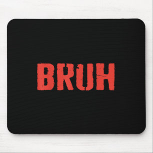 Tapis De Souris Cela Dit Bruh Funny Frère Salutation Ados Hommes B