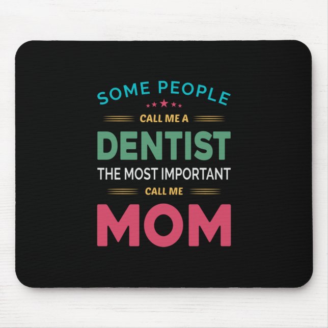 Tapis De Souris Certaines Personnes M'Appelent Maman Dentiste (Devant)