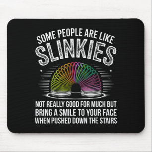 Tapis De Souris Certaines personnes sont comme les Slinkies humour