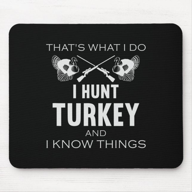 Tapis De Souris C'est ce que je fais. Je Chasse La Turquie Et Je C (Devant)
