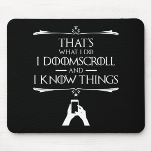 Tapis De Souris C'est ce que je fais - Je Doomscroll Et je sais de