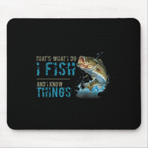 Tapis De Souris C'est ce que je fais je pêche et je sais des chose