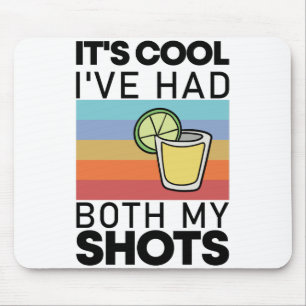 Tapis De Souris C'est cool, j'ai eu mes deux shots de tequila drôl
