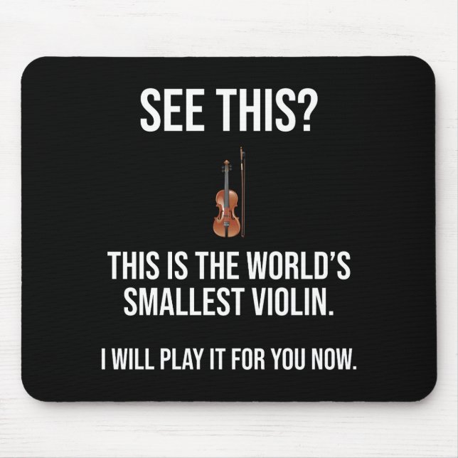 Tapis De Souris C'Est Le Plus Petit Violon Sarcastique Du Monde (Devant)