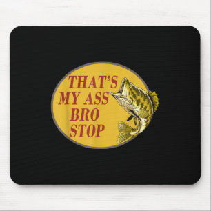 Tapis De Souris C'Est Mon Bro Stop Funny Fishing