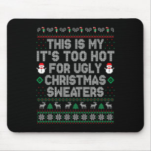 Tapis De Souris C'est mon trop chaud pour un pull de Noël moche