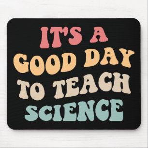 Tapis De Souris C'est un bon jour pour enseigner les sciences II