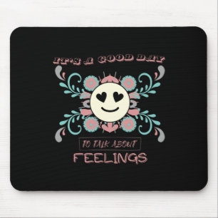 Tapis De Souris C'est un bon jour pour parler des sentiments 3