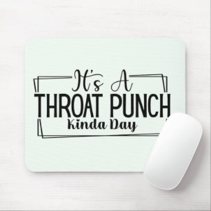 Tapis De Souris C'est un Throat Punch Kinda Day Mousepad