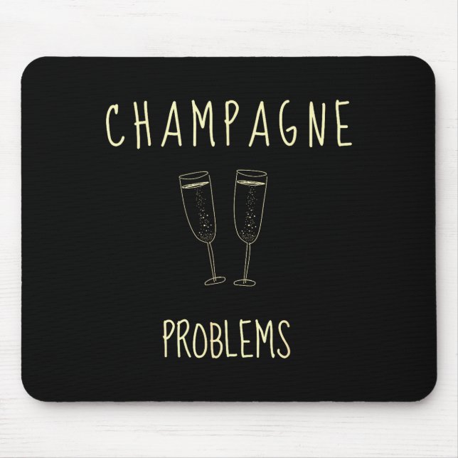 Tapis De Souris Champagne Problems - For Funny Novelty Meme Life  (Devant)