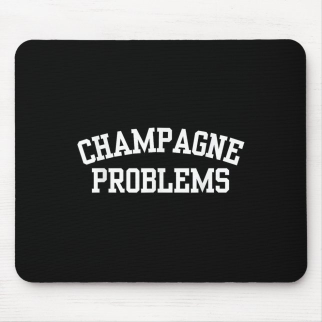 Tapis De Souris Champagne Problems Funny Quote Day Drinking Birthd (Devant)