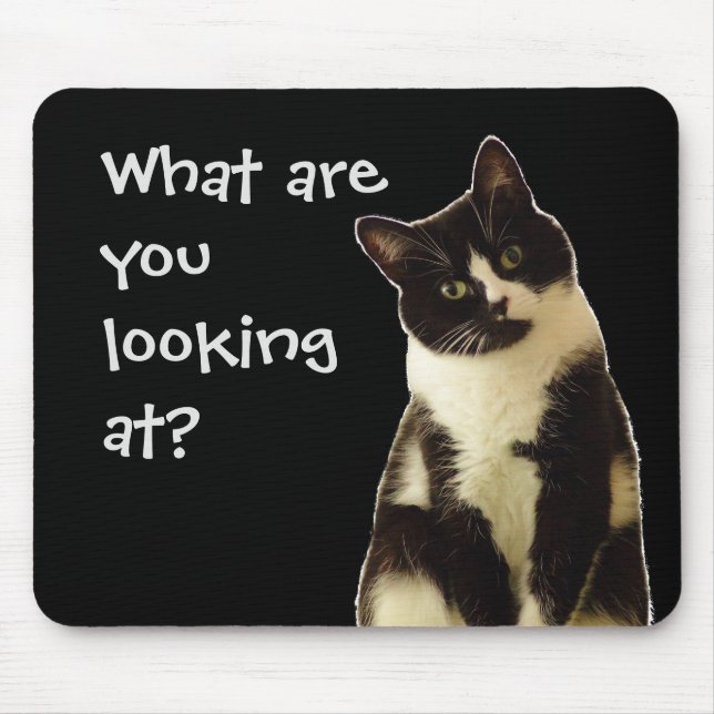 Tapis De Souris Chat drôle "Qu'est-ce que vous regardez ?" (Devant)