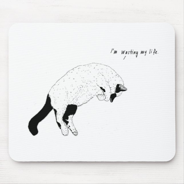 Tapis De Souris Chat, "je gaspille ma vie" Mousepad (Devant)