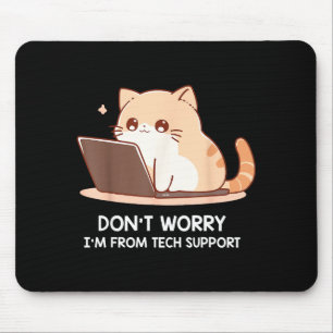 Tapis De Souris Chat ne t'inquiète pas, je suis du support techniq