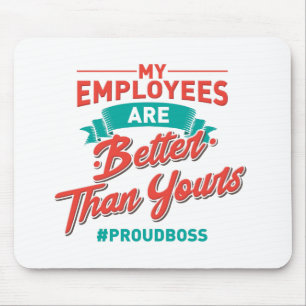 Tapis De Souris Chef Proud : My Employees Are Better Than Yours