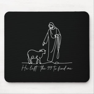 Tapis De Souris Chemise Chrétienne Il A Quitté Les 99 Pour Me Trou